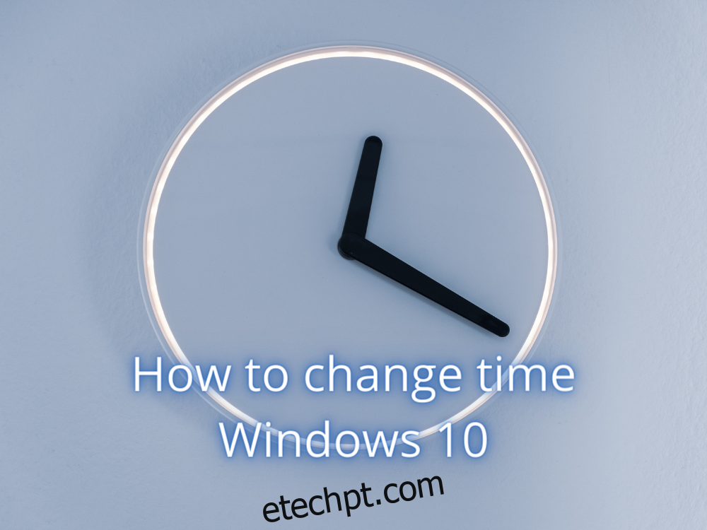 Como alterar a hora no Windows 10