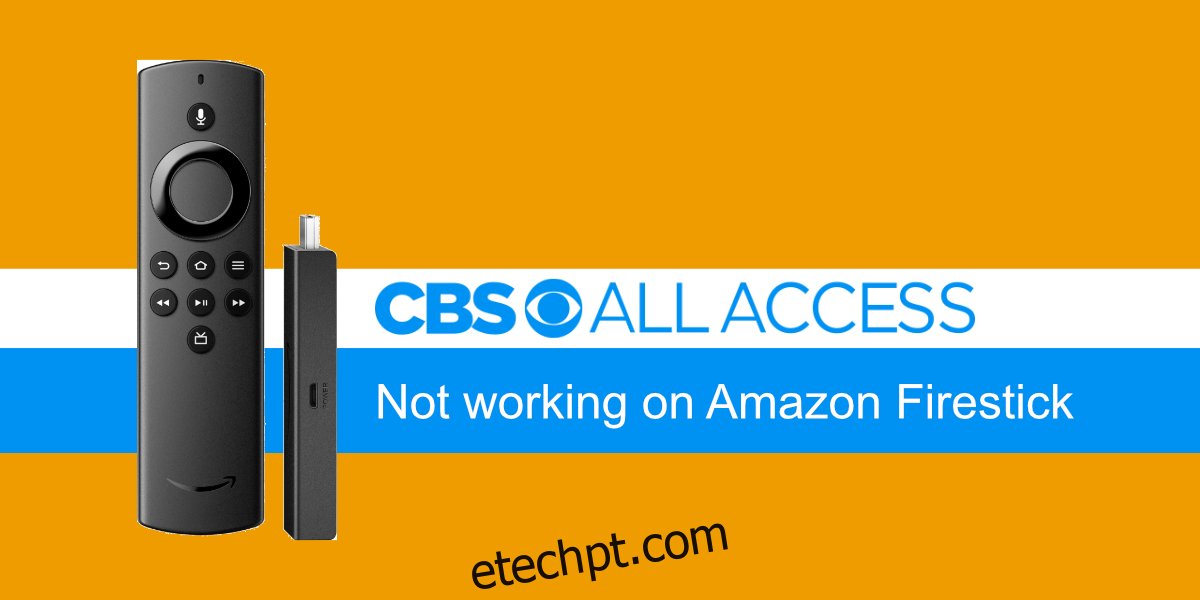 O CBS All Access não funciona no Amazon Firestick