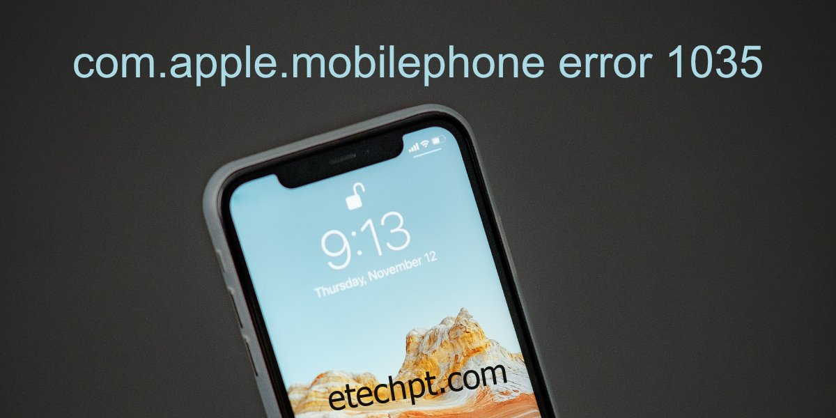 com.apple.mobilephone erro 1035