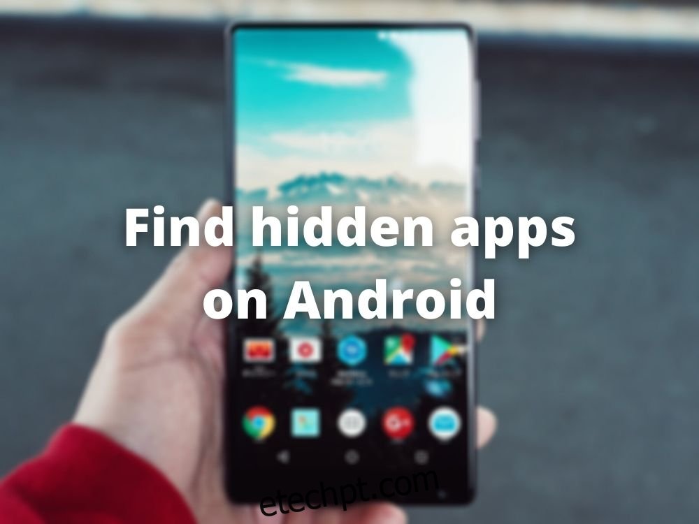 Como encontrar aplicativos ocultos no Android
