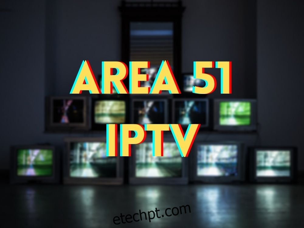 Área 51 IPTV - O que é?