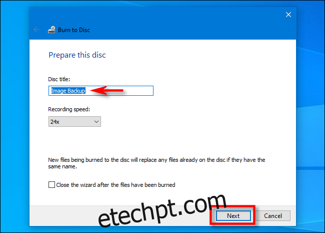 No Assistente para Gravar Disco do Windows 10, insira um título de disco e clique em 
